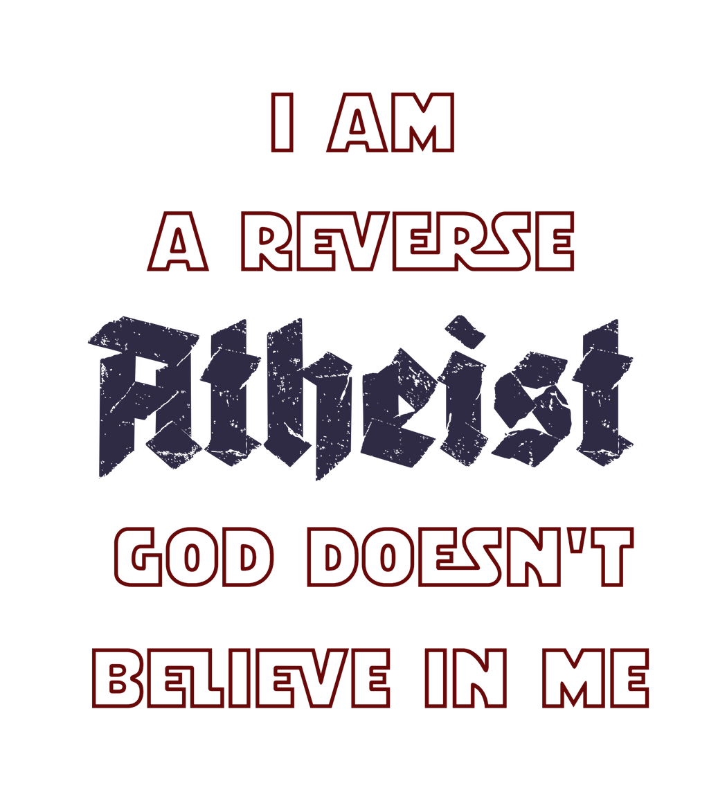 Reverse Atheist